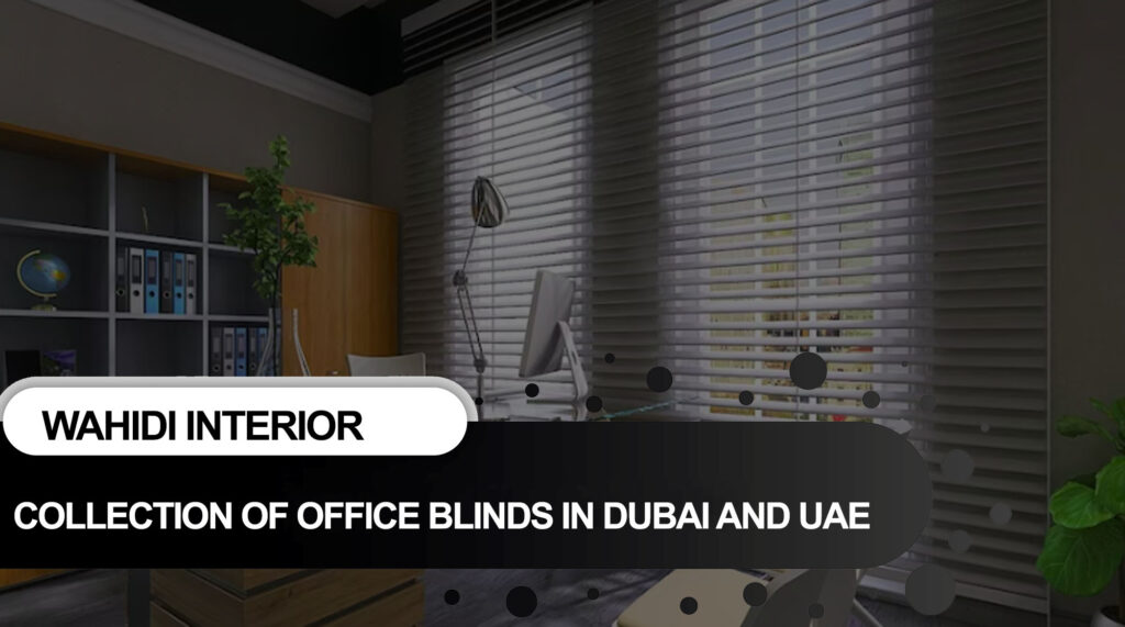 Types of Office Blinds in Dubai and UAE